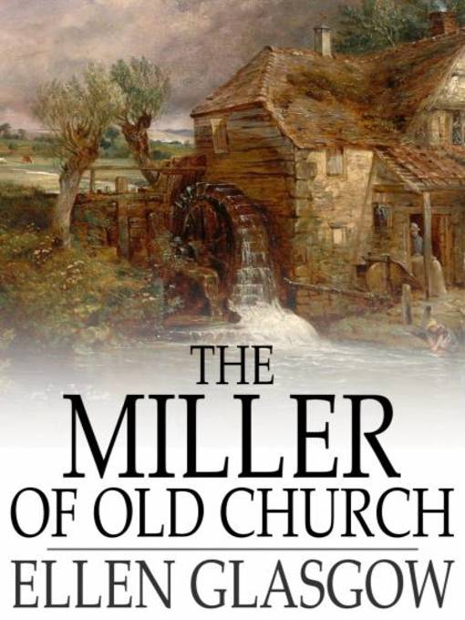 Title details for The Miller of Old Church by Ellen Glasgow - Available